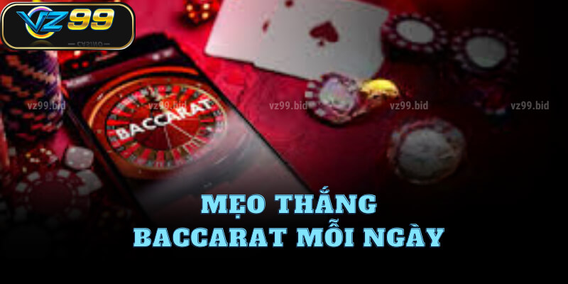 Mẹo thắng Baccarat mỗi ngày