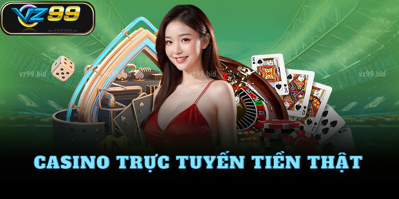Hướng dẫn chơi casino trực tuyến với tiền thật