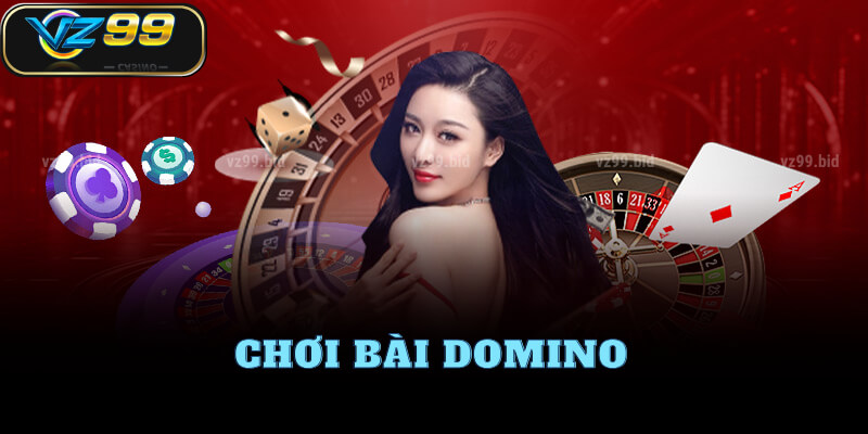 Cách chơi domino dễ thắng tại VZ99