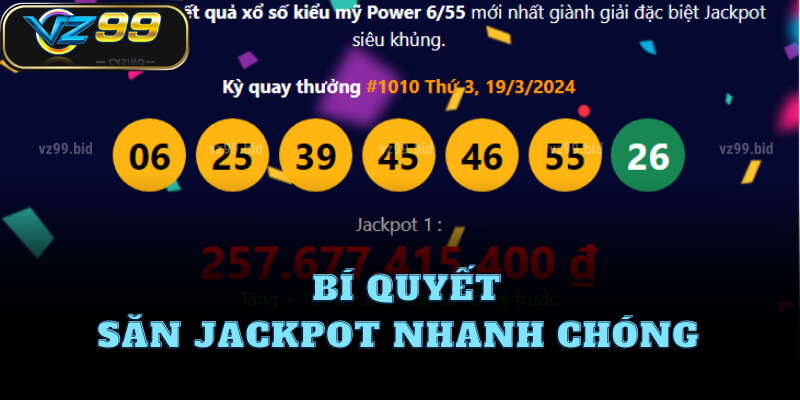Bí quyết săn Jackpot nhanh chóng