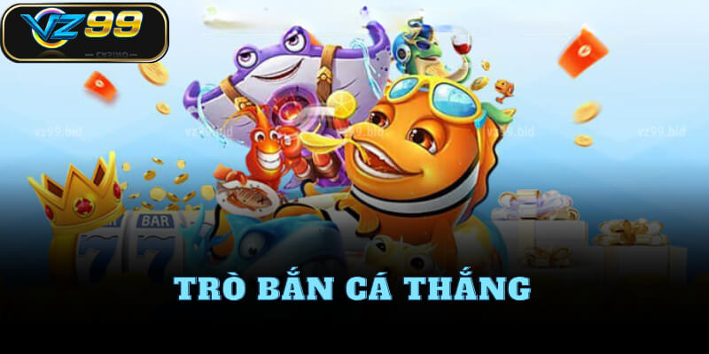 Cách chơi bắn cá thắng đậm tại VZ99