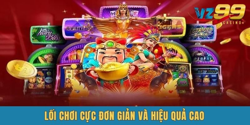 Lối chơi cực đơn giản và hiệu quả cao