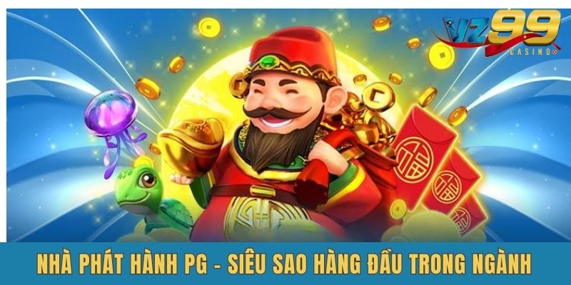 Nhà phát hành PG - siêu sao hàng đầu trong ngành