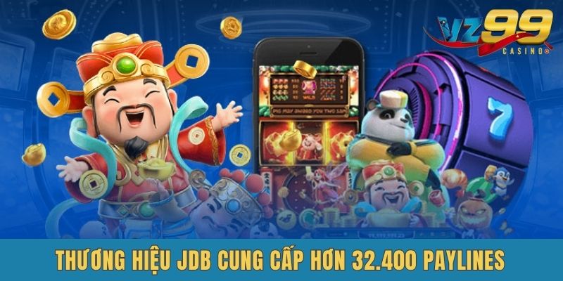 Thương hiệu JDB cung cấp hơn 32.400 paylines