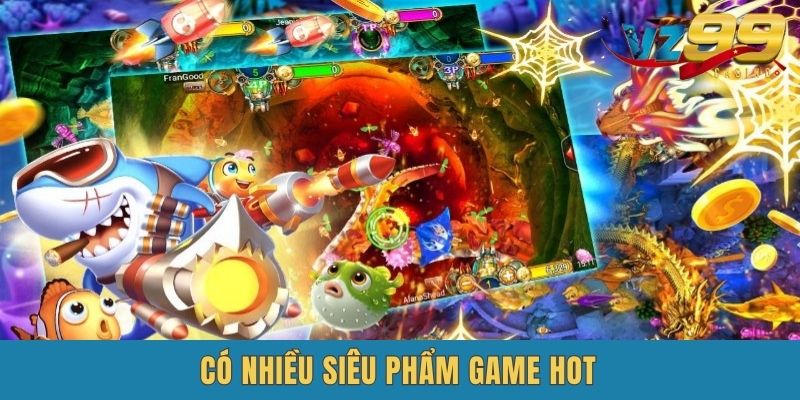 Tổng hợp các siêu phẩm game Vz99 Bắn Cá cực hot