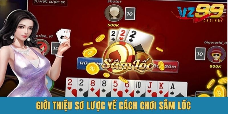 Giới thiệu sơ lược về cách chơi sâm lốc