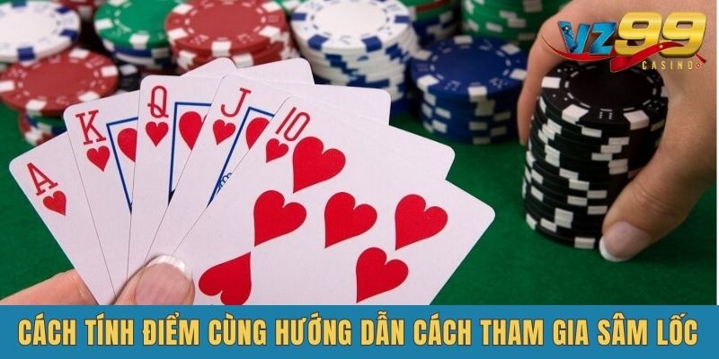 Cách tính điểm cùng hướng dẫn cách chơi sâm lốc